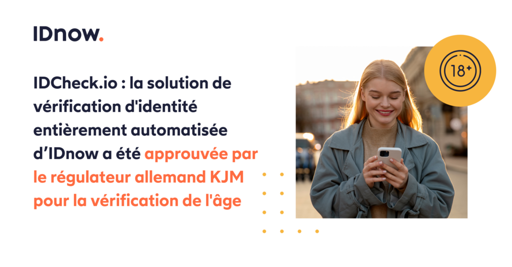IDCheck.io : la solution de vérification d’identité entièrement automatisée d’IDnow a été approuvée par le régulateur allemand KJM pour la vérification de l’âge