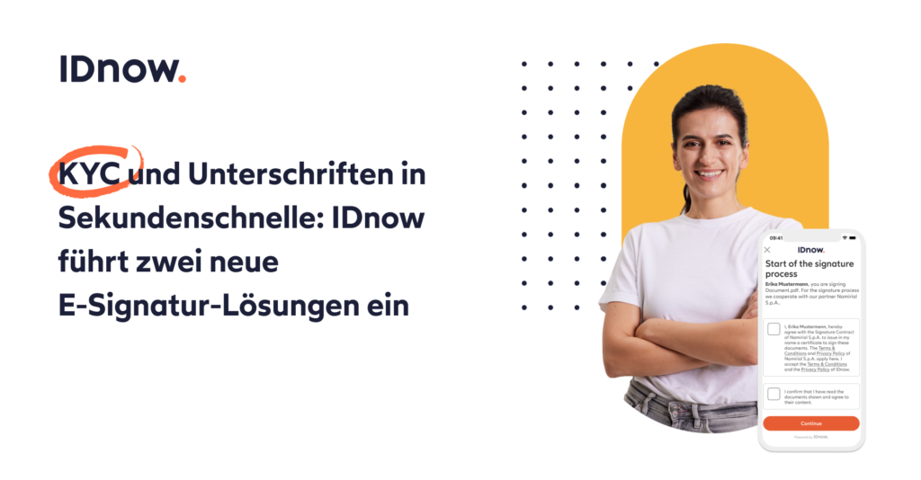 KYC und Unterschriften in Sekundenschnelle: IDnow führt zwei neue E-Signatur-Lösungen ein
