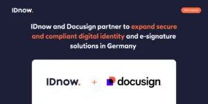 IDnow and Docusign partner to expand secure and compliant digital identity and e-signature solutions in Germany 2