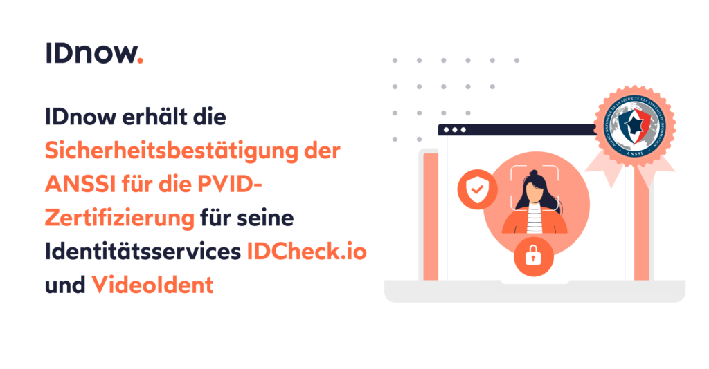 IDnow erhält die Sicherheitsbestätigung der ANSSI für die PVID-Zertifizierung für seine Identitätsservices IDCheck.io und VideoIdent