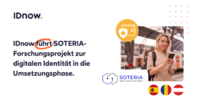 IDnow führt SOTERIA-Forschungsprojekt zur digitalen Identität in die Umsetzungsphase