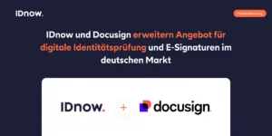 IDnow und Docusign erweitern Angebot für digitale Identitätsprüfung und E-Signaturen im deutschen Markt 3