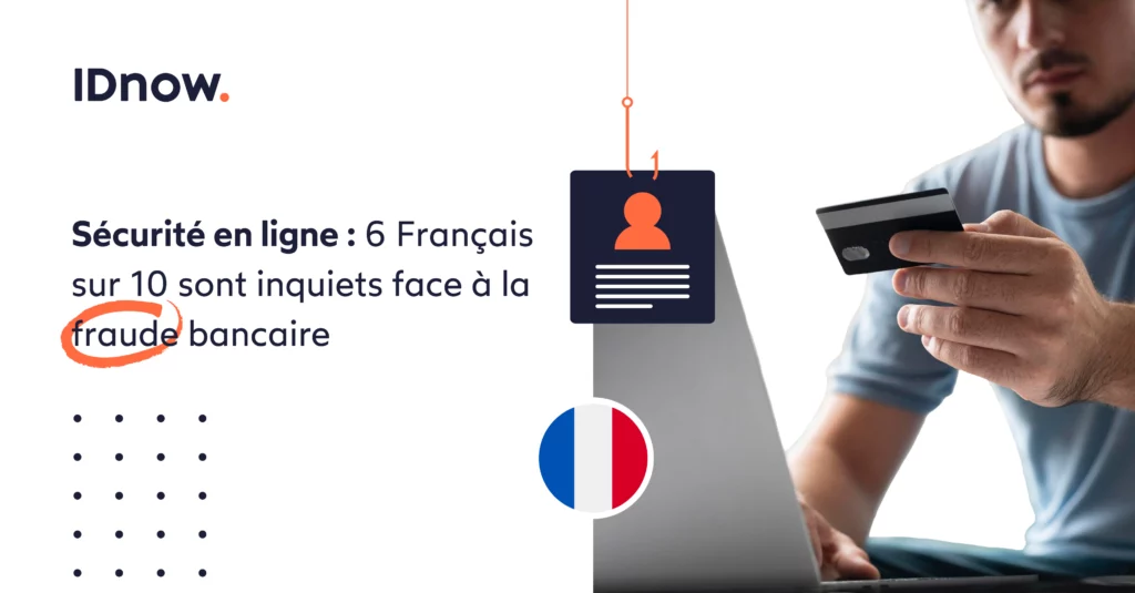 Sécurité en ligne : 6 Français sur 10 sont inquiets face à la fraude bancaire